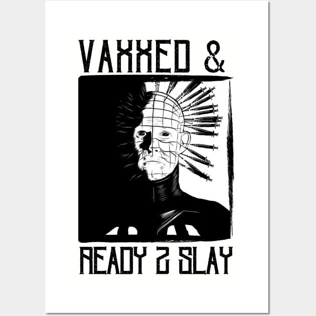 Vaxxed & Ready 2 Slay - Pinhead Wall Art by hawkadoodledoo